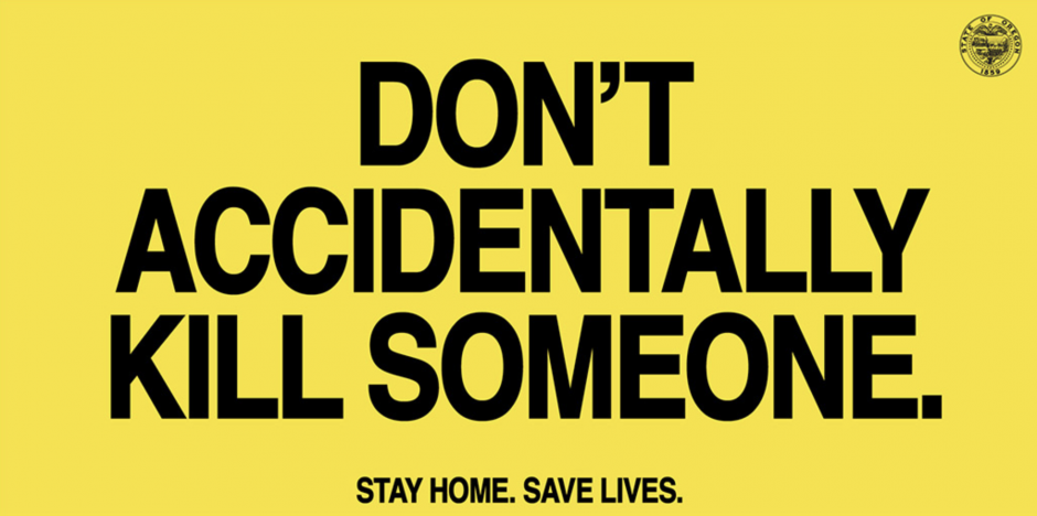 Quote "Don't accidentally kill someone. Stay home. Save lives"